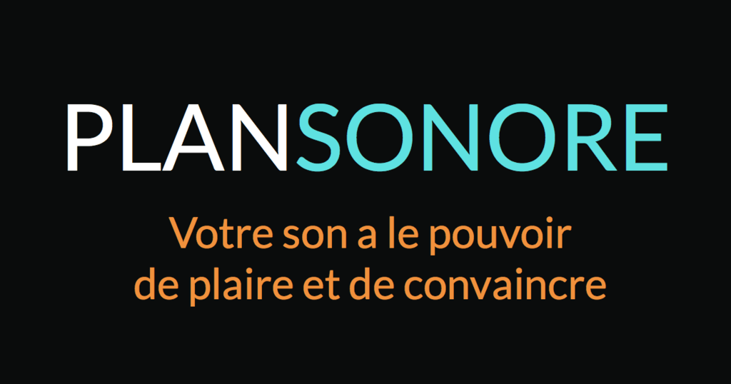 Plan Sonore - Audio formations -votre son a le pouvoir de plaire et de convaincre