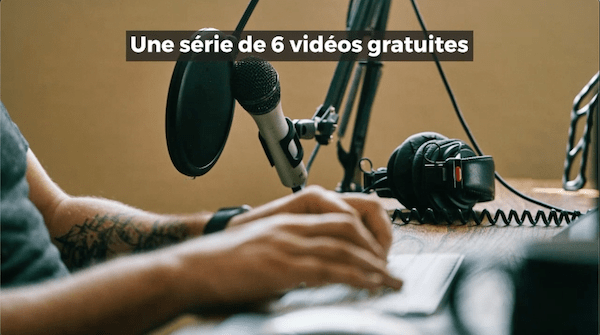 une série de 6 vidéos gratuites