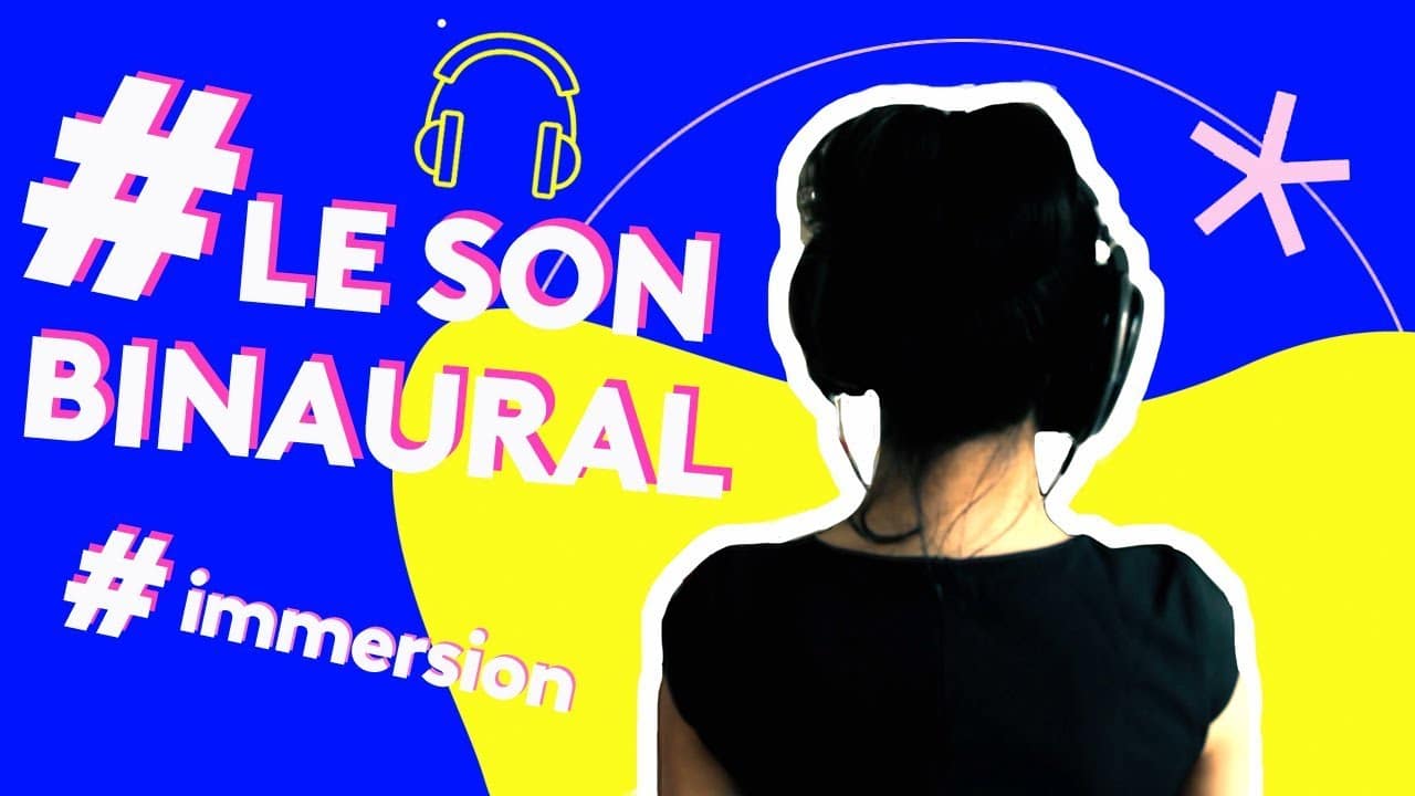 Video Thumbnail: Le son binaural en immersion le son binaural en immersion